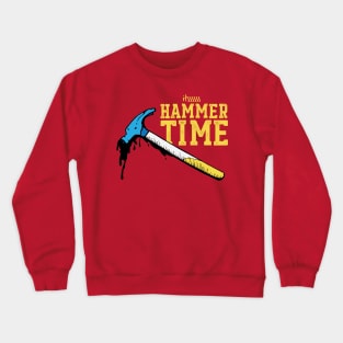 Itssss Hammer Time Crewneck Sweatshirt